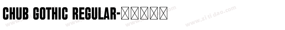 Chub Gothic Regular字体转换